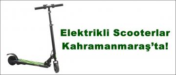 Elektrikli Scooterlar Kahramanmaraş’ta!