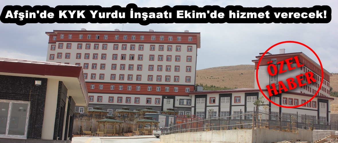 Afşin’de KYK Yurdu İnşaatı Ekim’de hizmet verecek!