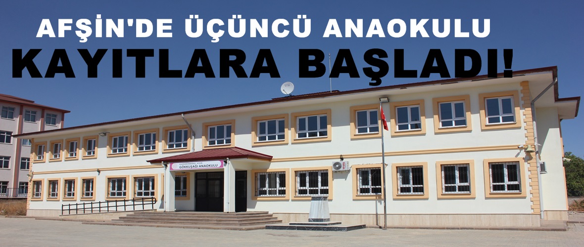 Afşin Gökkuşağı Anaokulu Öğrenci kayıtlarına başladı.