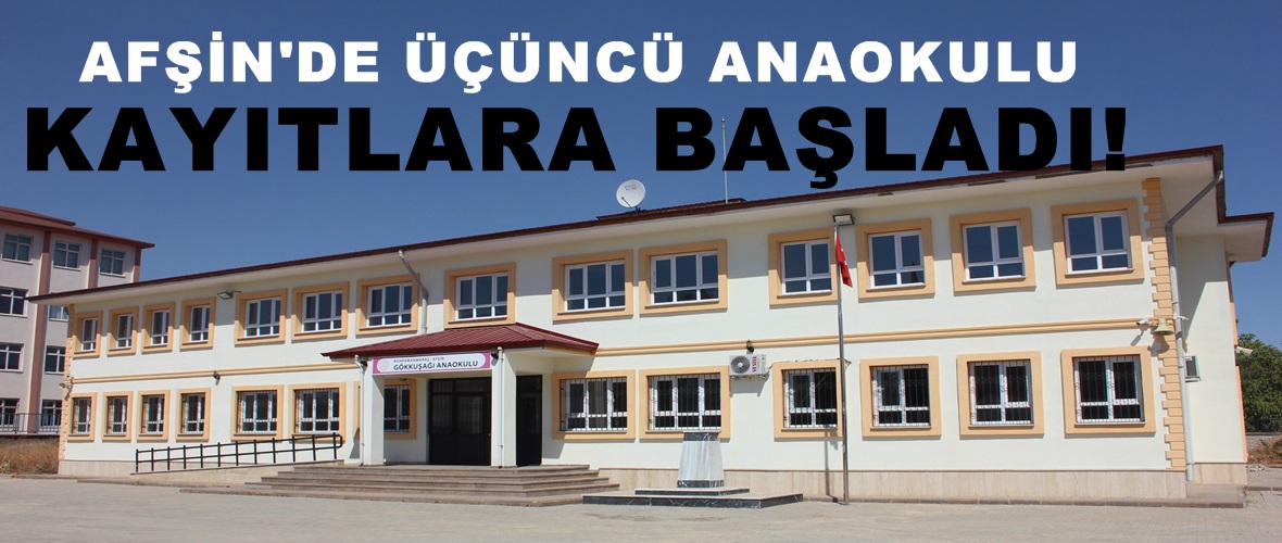 Afşin Gökkuşağı Anaokulu Öğrenci kayıtlarına başladı.