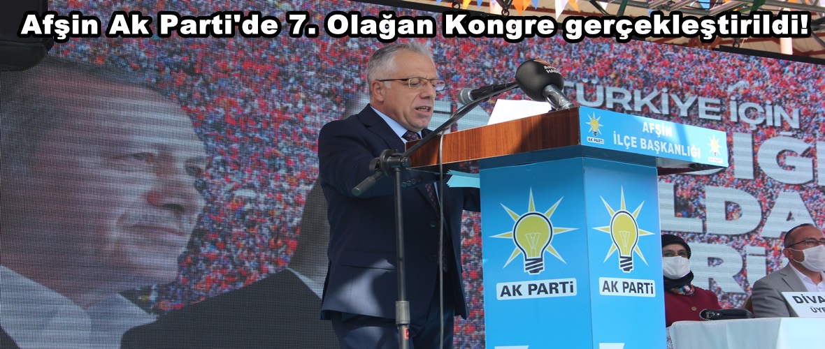 Afşin Ak Parti’de 7. Olağan Kongre gerçekleştirildi!