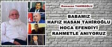 BABAMIZ HAFIZ HASAN TAHİROĞLU HOCA EFENDİYİ RAHMETLE ANIYORUZ