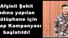 Afşinli Şehit adına yapılan Kütüphane için  Kitap Kampanyası başlatıldı!