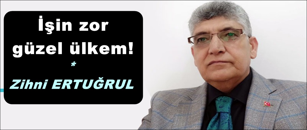 İşin zor Güzel Ülkem!