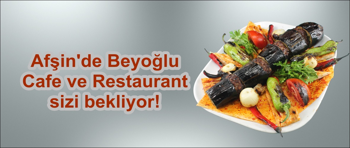 Afşin’de Beyoğlu Cafe ve Restaurant sizi bekliyor!