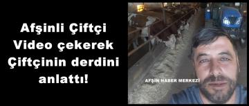 Afşinli Çiftçi Video çekerek Çiftçinin derdini anlattı!