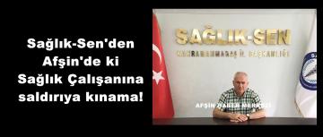 Sağlık-Sen’den Afşin’de ki Sağlık Çalışanına saldırıya kınama!