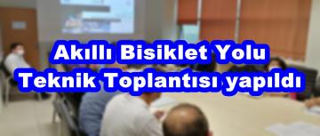 Akıllı Bisiklet Yolu Teknik Toplantısı yapıldı