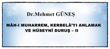 MÂH-I MUHARREM, KERBELÂ’YI ANLAMAK VE HÜSEYNÎ DURUŞ – II