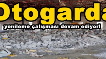 Otogarda yenileme çalışması devam ediyor!