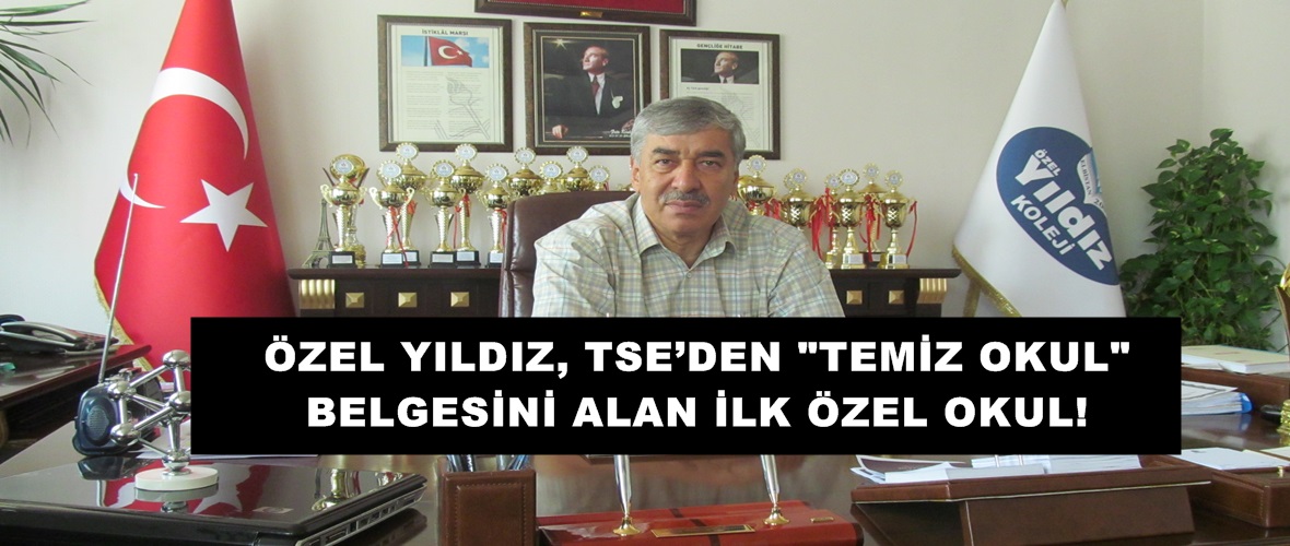 ÖZEL YILDIZ, TSE’DEN “TEMİZ OKUL” BELGESİNİ ALAN İLK ÖZEL OKUL!