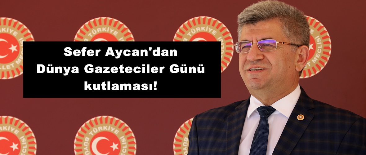 Sefer Aycan’dan Dünya Gazeteciler Günü kutlaması!