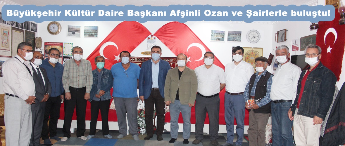 Büyükşehir Kültür Daire Başkanı Afşinli Ozan ve Şairlerle buluştu!