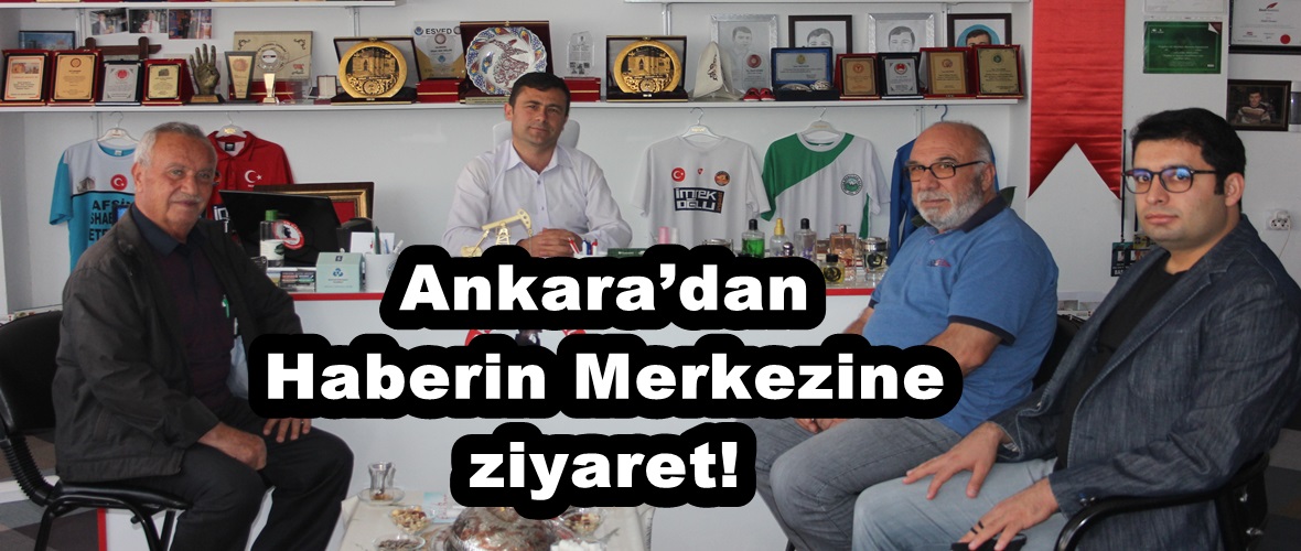 Ankara’dan Haberin Merkezine ziyaret!