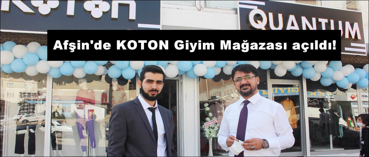 Afşin’de KOTON Giyim Mağazası açıldı!
