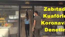 Zabıtadan Kuaförlere Koronavirüs Denetimi!