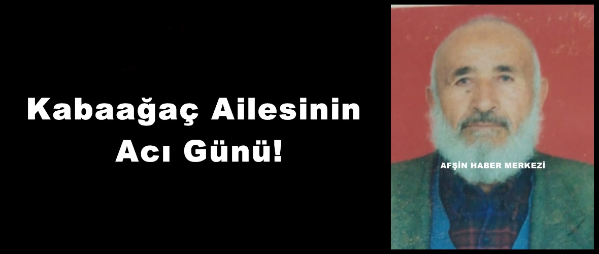 Kabaağaç Ailesinin Acı Günü!