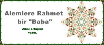 Alemlere Rahmet bir “Baba”