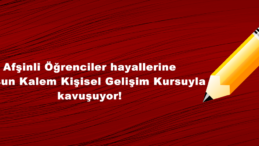 Afşinli Öğrenciler hayallerine Kurşun Kalem Kişisel Gelişim Kursuyla kavuşuyor!