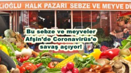 Bu sebze ve meyveler Afşin’de Coronavirüs’e savaş açıyor!