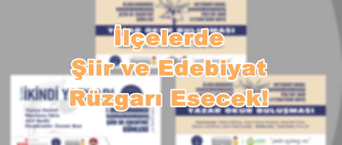 İlçelerde Şiir ve Edebiyat Rüzgarı esecek!