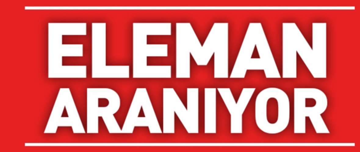 Afşin’de Bay Elemanlar aranıyor!