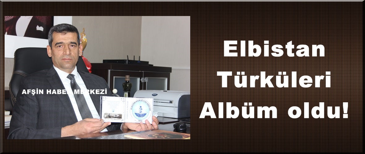 Elbistan Türküleri Albüm oldu!