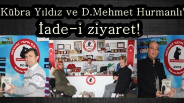 Av.Kübra Yıldız ve D.Mehmet Hurmanlı’dan İade-i ziyaret!