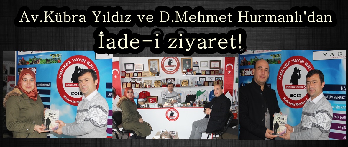 Av.Kübra Yıldız ve D.Mehmet Hurmanlı’dan İade-i ziyaret!