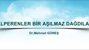 “ALPERENLER BİR AŞILMAZ DAĞDILAR”
