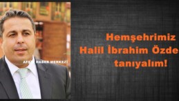 Hemşehrimiz Halil İbrahim Özdemir’i tanıyalım!