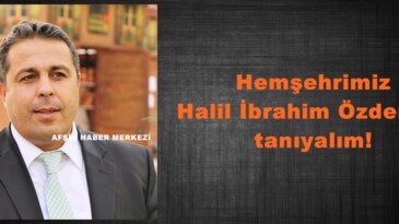 Hemşehrimiz Halil İbrahim Özdemir’i tanıyalım!