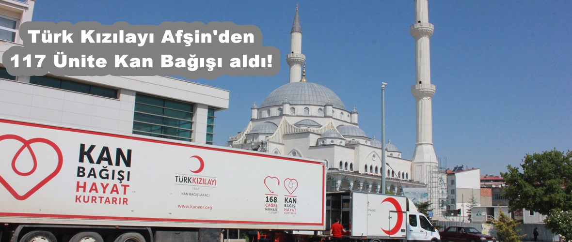 Türk Kızılayı Afşin’den 117 Ünite Kan Bağışı aldı!