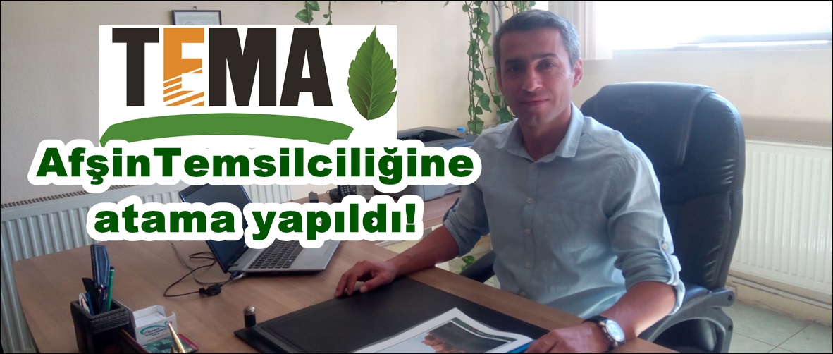 TEMA Vakfı Afşin Temsilciliğine atama yapıldı!