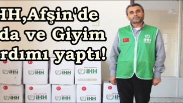 İHH,Afşin’de Gıda ve Giyim Yardımı yaptı!