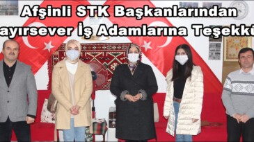 Afşinli STK Başkanlarından Hayırsever İş Adamlarına Teşekkür!