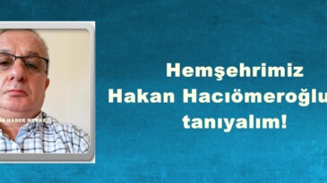 Hakan Hacıömeroğlu’nu tanıyalım!