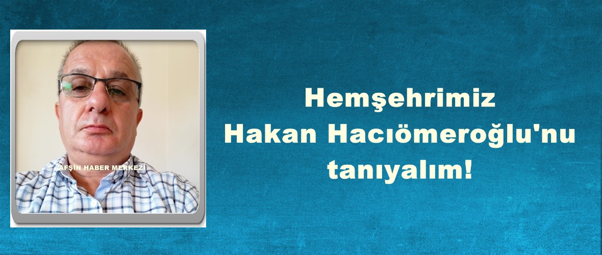 Hakan Hacıömeroğlu’nu tanıyalım!