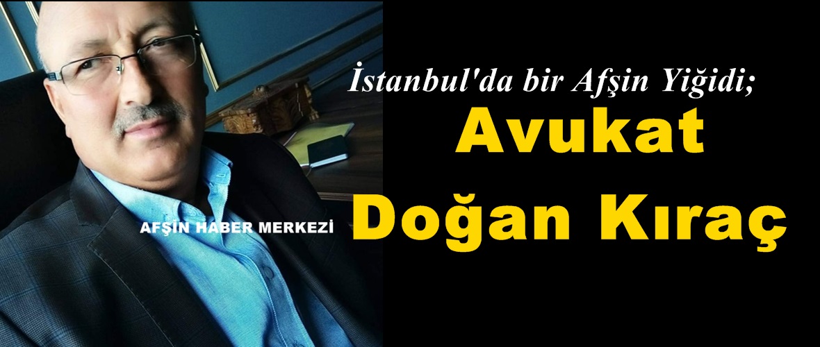 İstanbul’da bir Afşin Yiğidi; “Avukat Doğan Kıraç”