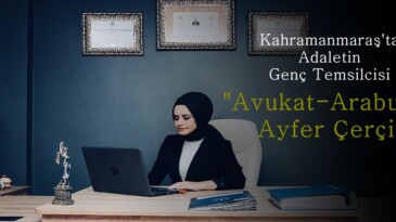 Kahramanmaraş’ta Adaletin Genç Temsilcisi “Avukat-Arabulucu Ayfer Çerçi”