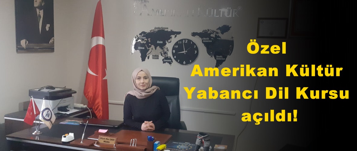 Özel Amerikan Kültür Yabancı Dil Kursu açıldı!