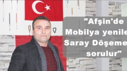“Afşin’de Mobilya yenileme Saray Döşemeden sorulur”