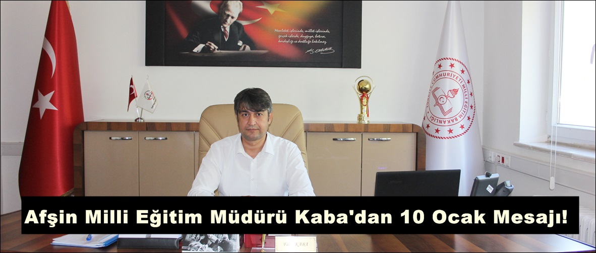 Afşin Milli Eğitim Müdürü Kaba’dan 10 Ocak Mesajı!