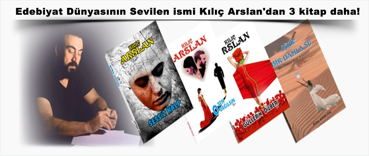 Edebiyat Dünyasının Sevilen ismi Kılıç Arslan’dan 3 kitap daha!