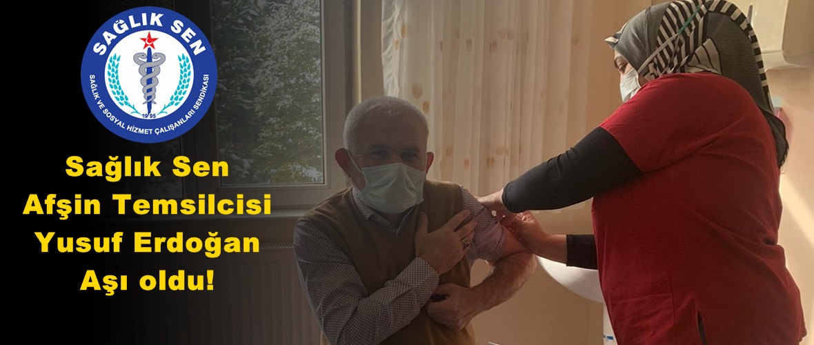 Sağlık Sen Afşin Temsilcisi Erdoğan Aşı oldu!
