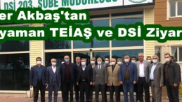 Ejder Akbaş’tan Adıyaman TEİAŞ ve DSİ Ziyareti!