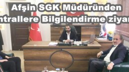 Afşin SGK Müdüründen Santrallere Bilgilendirme ziyareti!