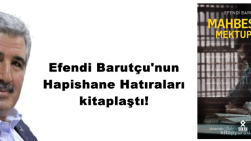 Efendi Barutçu’nun Hapishane Hatıraları kitaplaştı!