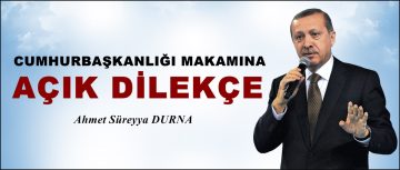 CUMHURBAŞKANLIĞI MAKAMINA AÇIK DİLEKÇE!