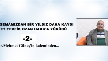 GÖNÜL SEMÂMIZDAN BİR YILDIZ DAHA KAYDI -2-